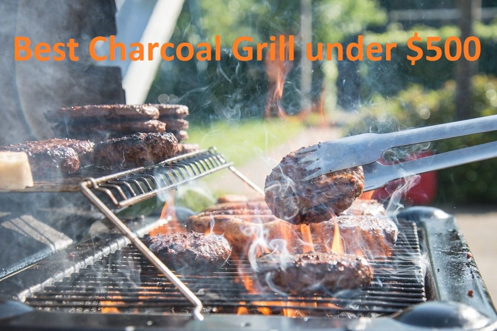 Best Charcoal Grill under $500