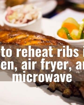 How to reheat ribs in an oven, air fryer, and microwave