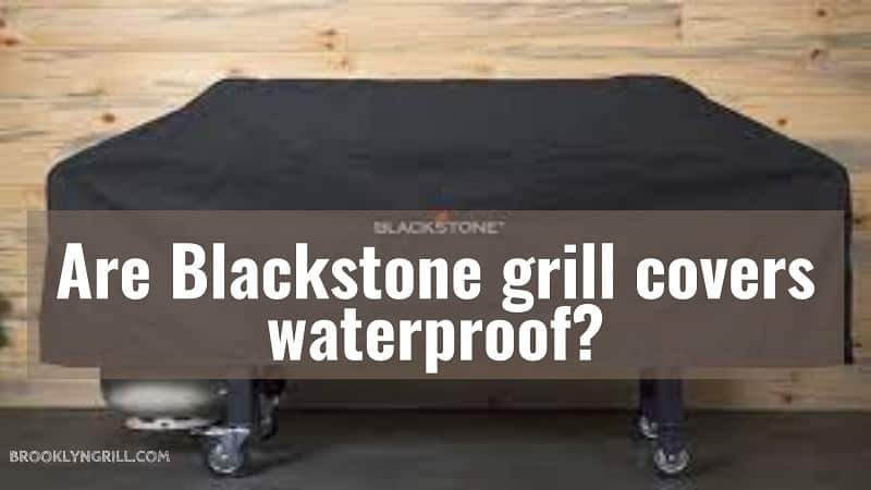 are blackstone grill covers waterproof