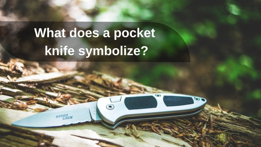 What Does A Pocket Knife Symbolize?
