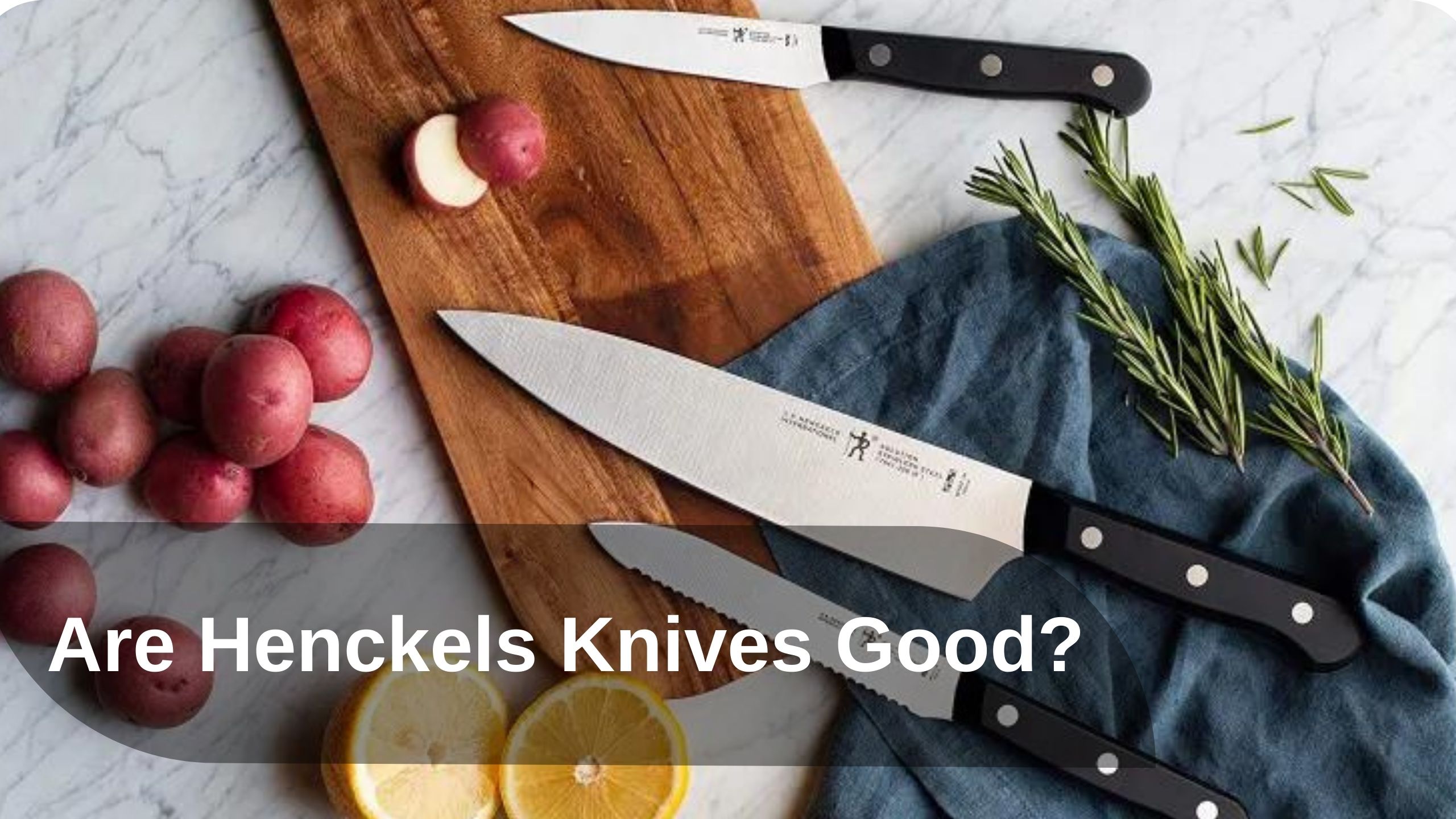 Are Henckels Knives Good?