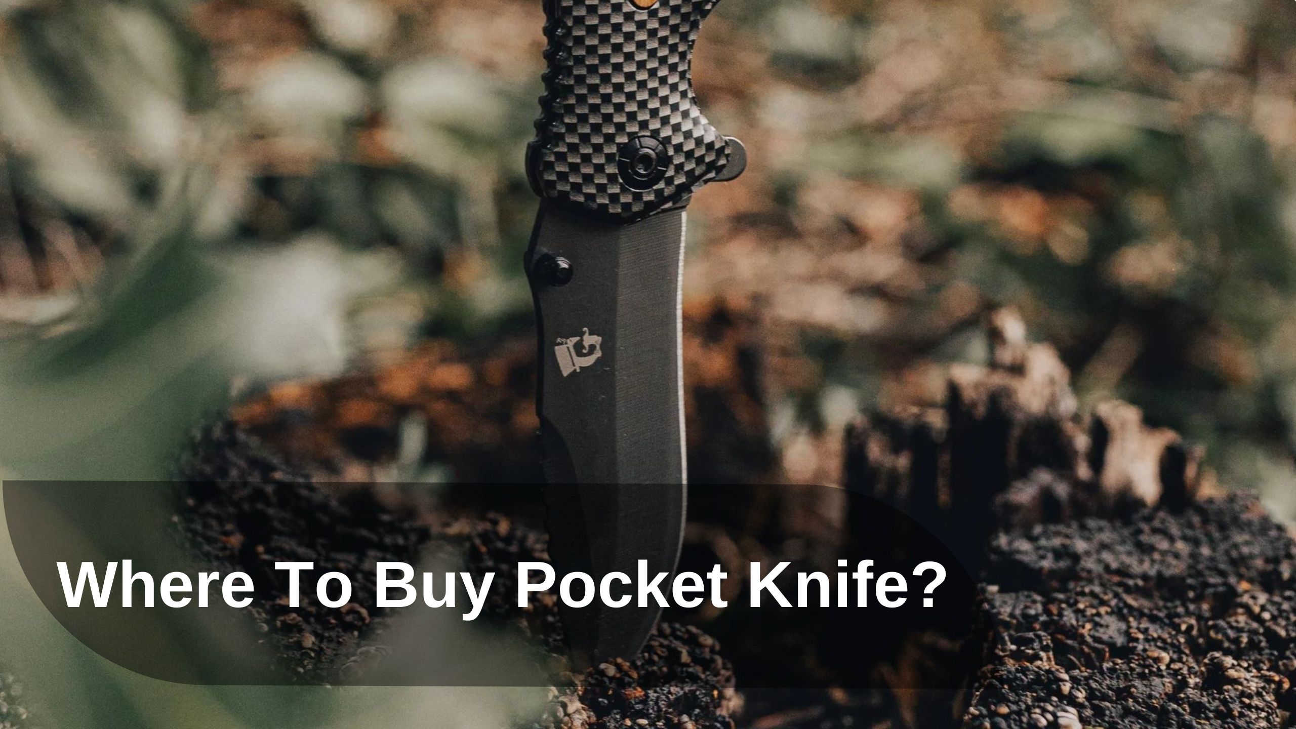 Where To Buy Pocket Knife?